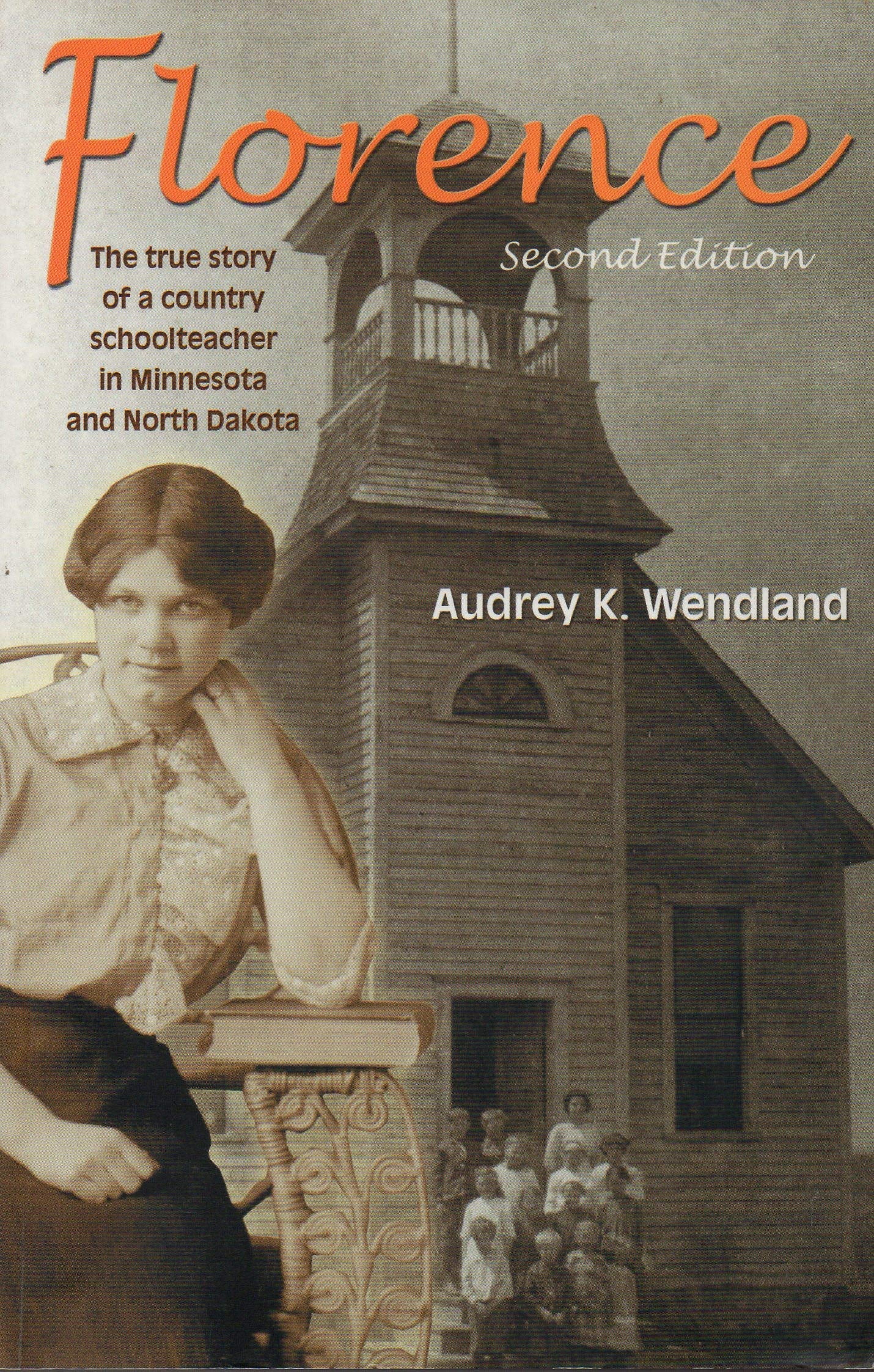 Florence: The True Story Of A Country Schoolteacher In Minnesota And North Dakota