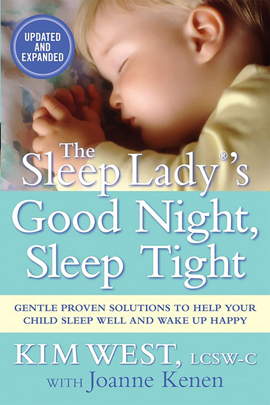 The Sleep Lady's Good Night, Sleep Tight: Gentle Proven Solutions to Help Your Child Sleep Well and Wake Up Happy - 6570