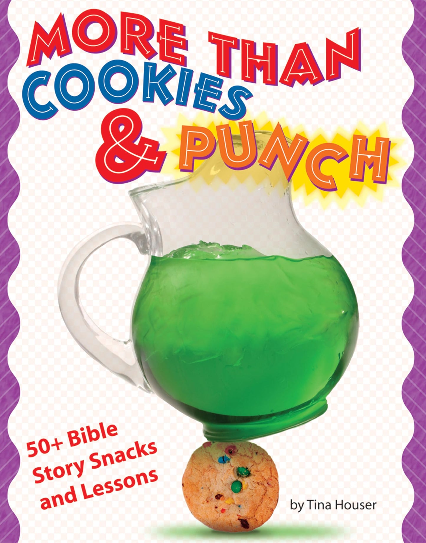 More than Cookies & Punch: 50+ Bible Story Snacks and Lessons