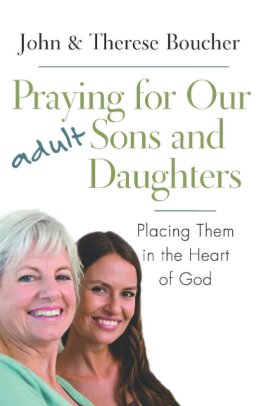 Praying for Our Adult Sons and Daughters: Placing Them in the Heart of God - 4493