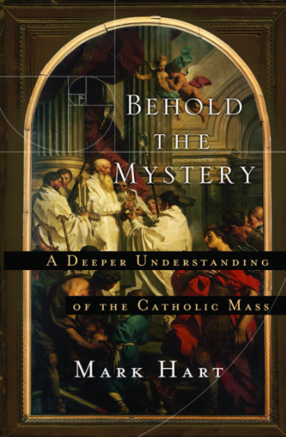 Behold the Mystery: A Deeper Understanding of the Catholic Mass - 8089