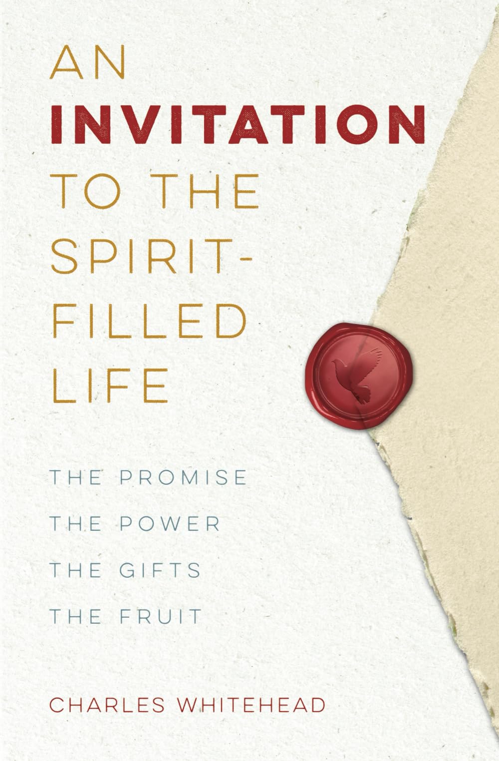 An Invitation To The Spirit-Filled Life: The Promise, the Power, the Gifts, the Fruit