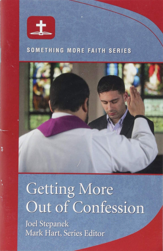 Getting More Out of Confession (Something More Faith Series:)