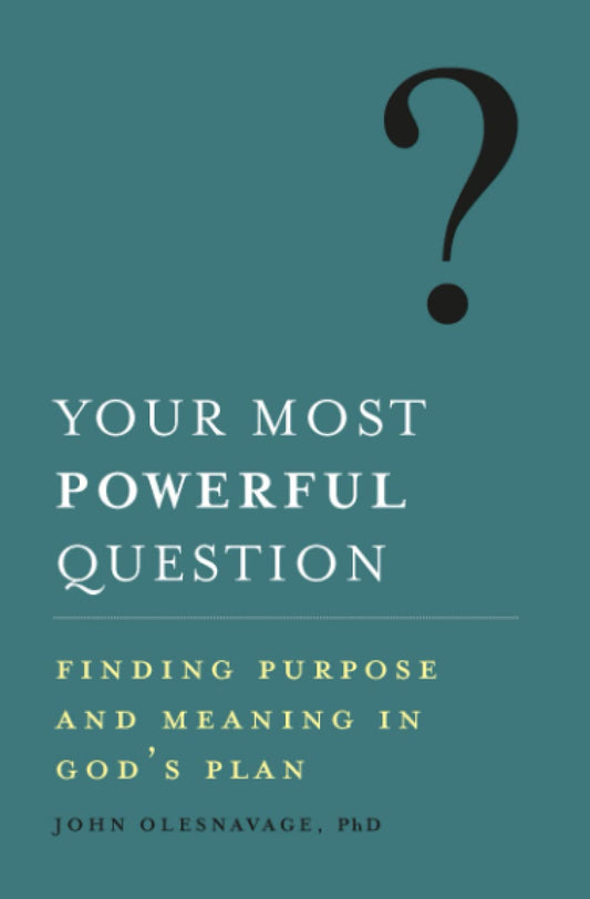 Your Most Powerful Question: Finding Purpose and Meaning in God's Plan - 4061