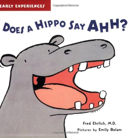 Does a Hippo Say Ahh? (Early Experiences)