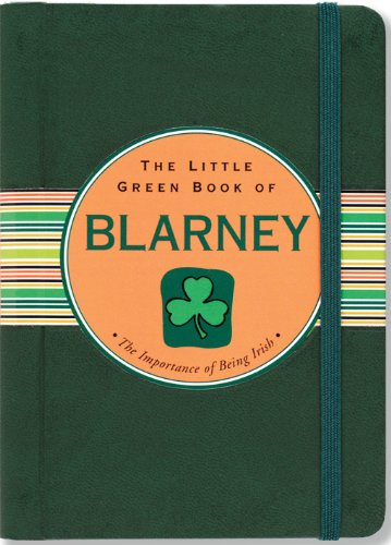 The Little Green Book of Blarney: The Importance of Being Irish