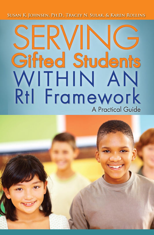 Serving Gifted Students Within an Rtl Framework: A Practical Guide