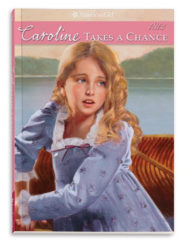 Caroline Takes a Chance (American Girl Collection 1812, 4)