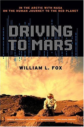 Driving to Mars: In the Arctic with NASA on the Human Journey to the Red Planet