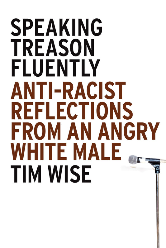 Speaking Treason Fluently: Anti-Racist Reflections From an Angry White Male - 2616