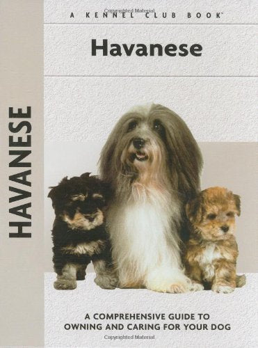 Havanese: A Comprehensive Guide to Owning and Caring for Your Dog (Comprehensive Owner's Guide) - 9565