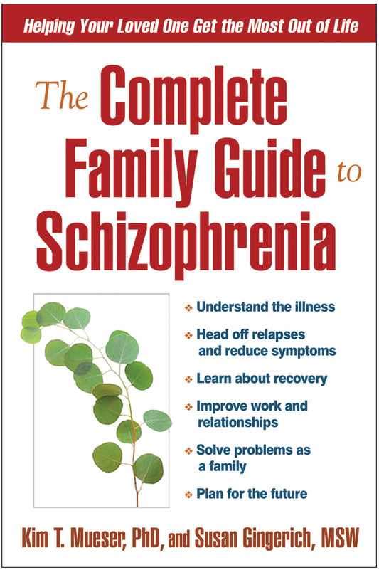The Complete Family Guide to Schizophrenia: Helping Your Loved One Get the Most Out of Life - 4190