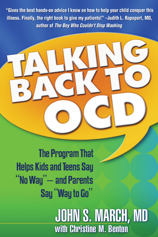 Talking Back to OCD: The Program That Helps Kids and Teens Say "No Way" -- and Parents Say "Way to Go" - 7119