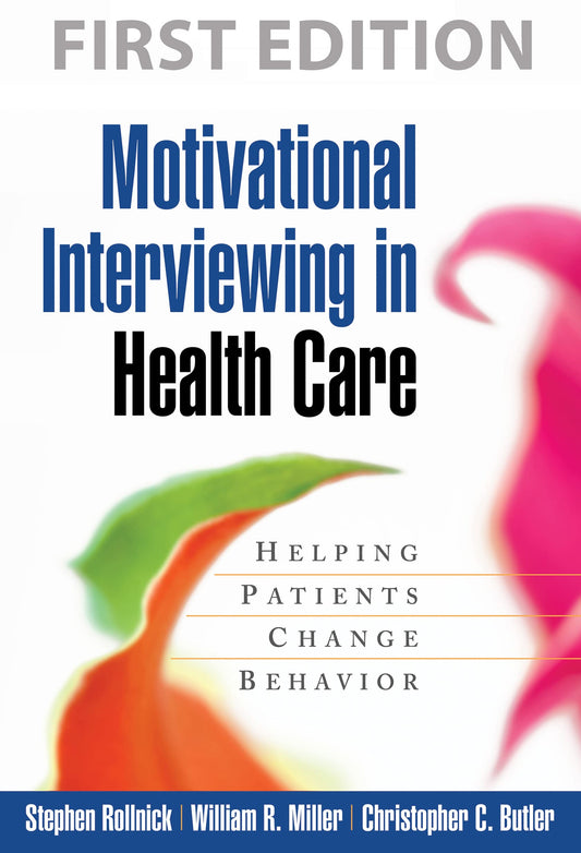 Motivational Interviewing in Health Care: Helping Patients Change Behavior (Applications of Motivational Interviewing) - 997