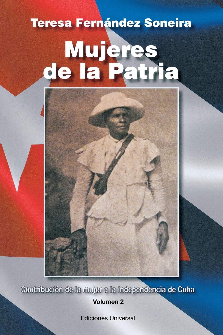 Mujeres de la Patria. Contribución de la Mujer a la Independencia de Cuba II (Spanish Edition)