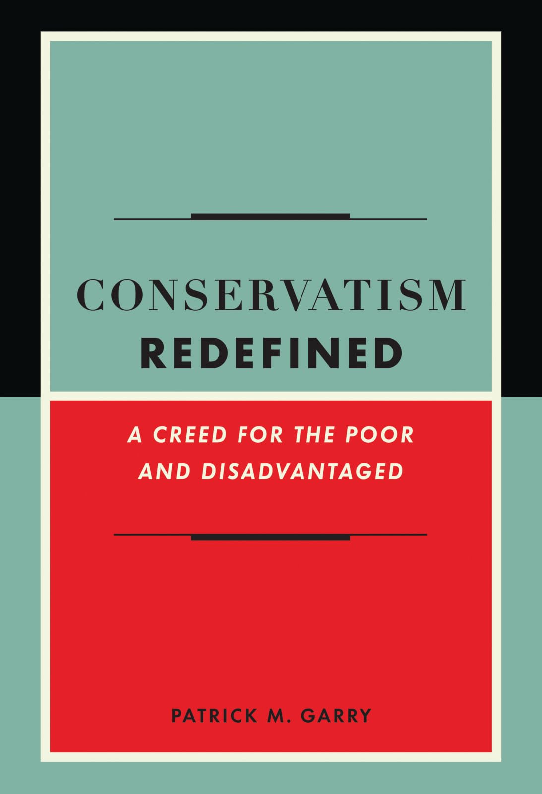 Conservatism Redefined: A Creed for the Poor and Disadvantaged
