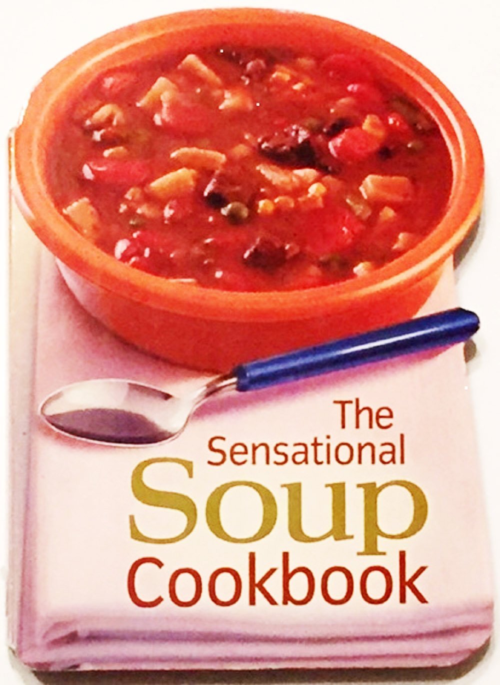 The Sensational Soup Cookbook