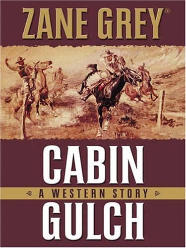 Five Star First Edition Westerns - Cabin Gulch: A Western Story