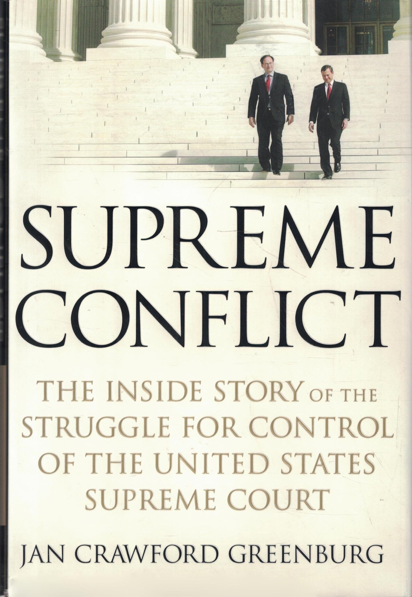 Supreme Conflict: The Inside Story of the Struggle for Control of the United States Supreme Court
