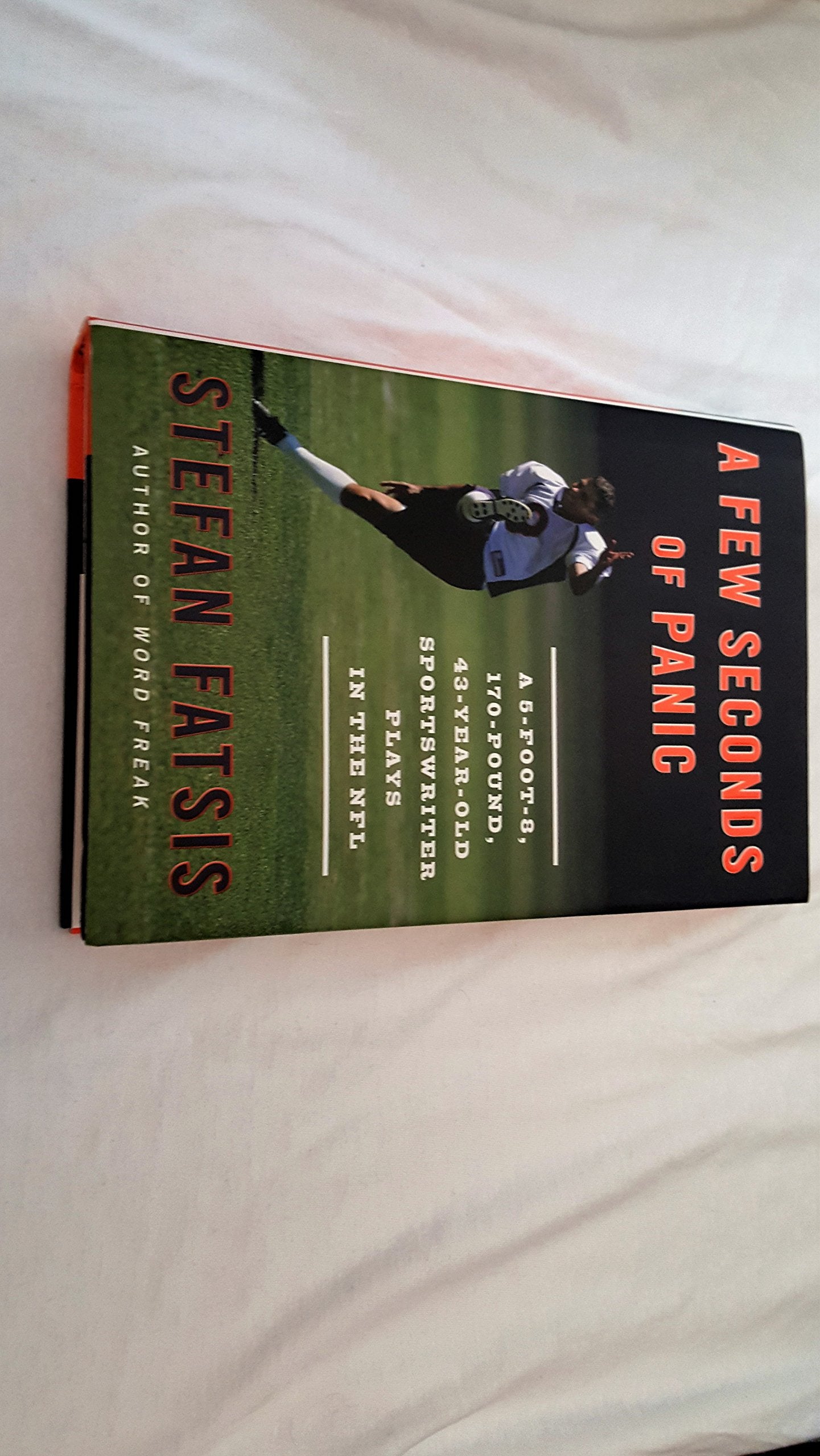 A Few Seconds of Panic: A 5-Foot-8, 170-Pound, 43-Year-Old Sportswriter Plays in the NFL