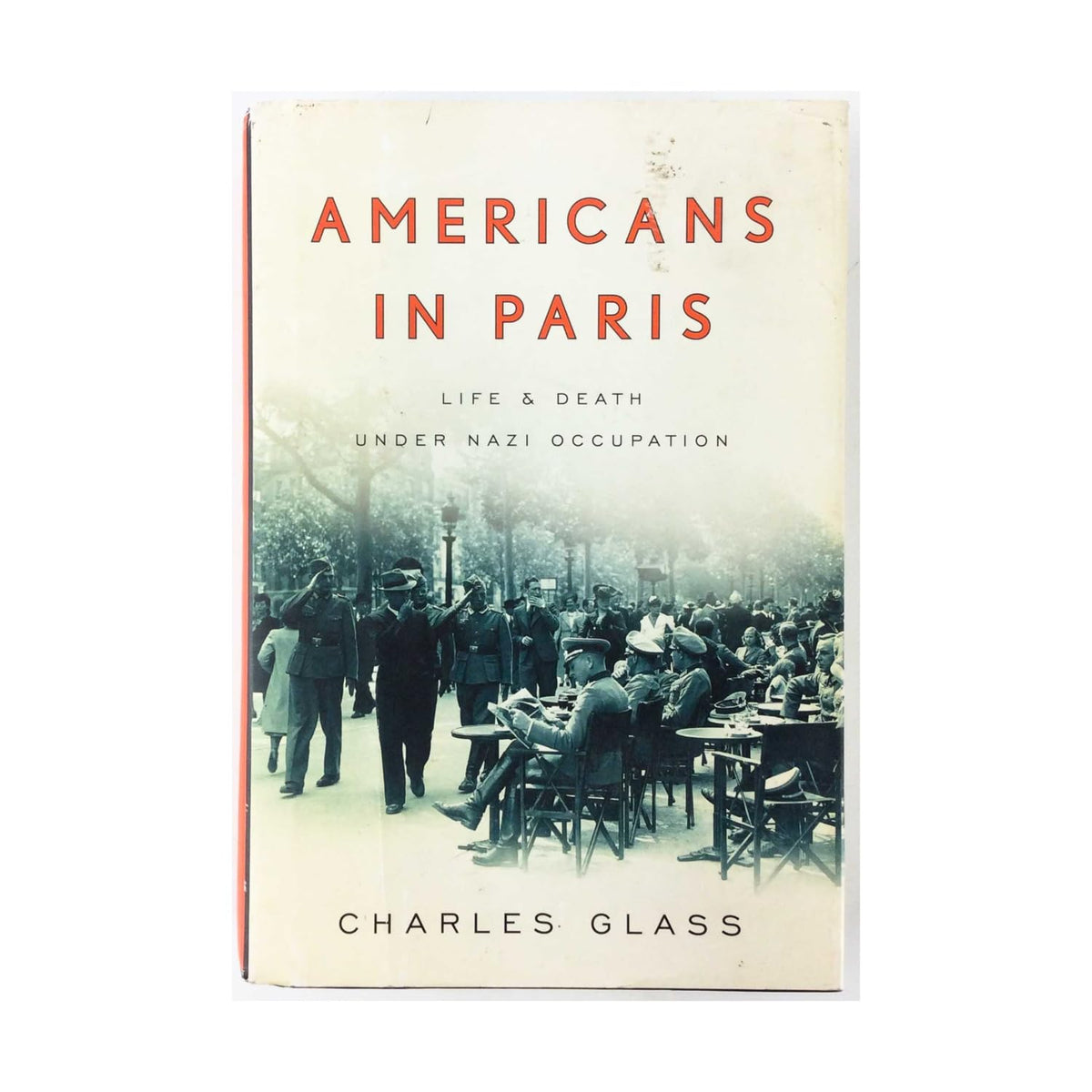 Americans in Paris: Life and Death Under Nazi Occupation