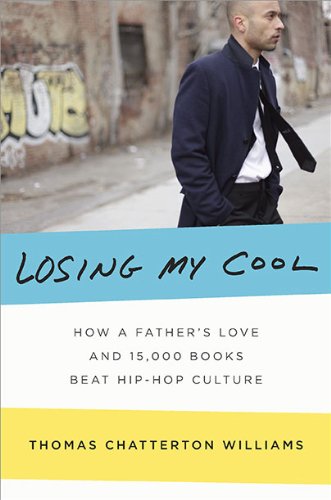 Losing My Cool: How a Father's Love and 15,000 Books Beat Hip-hop Culture - 1630