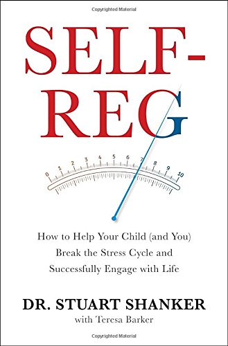 Self-Reg: How to Help Your Child (and You) Break the Stress Cycle and Successfully Engage with Life - 8996