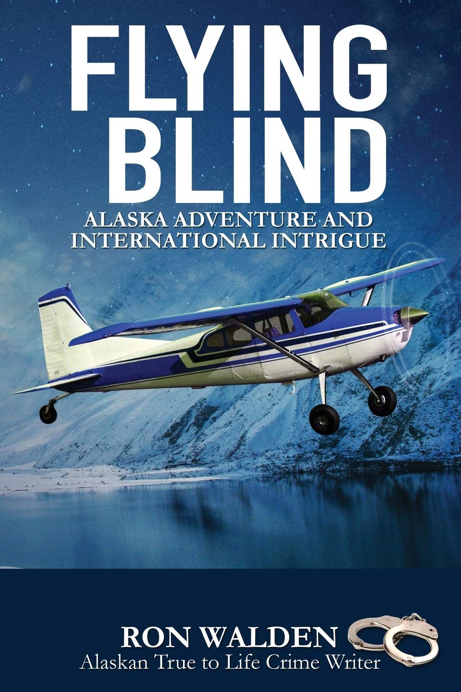 Flying Blind: Alaska Adventure and International Intrigue