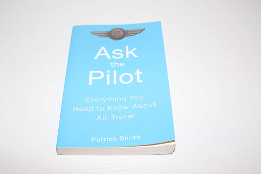 Ask the Pilot: Everything You Need to Know About Air Travel