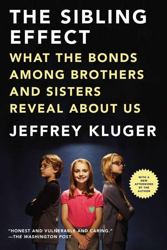 The Sibling Effect: What the Bonds Among Brothers and Sisters Reveal About Us - 4854