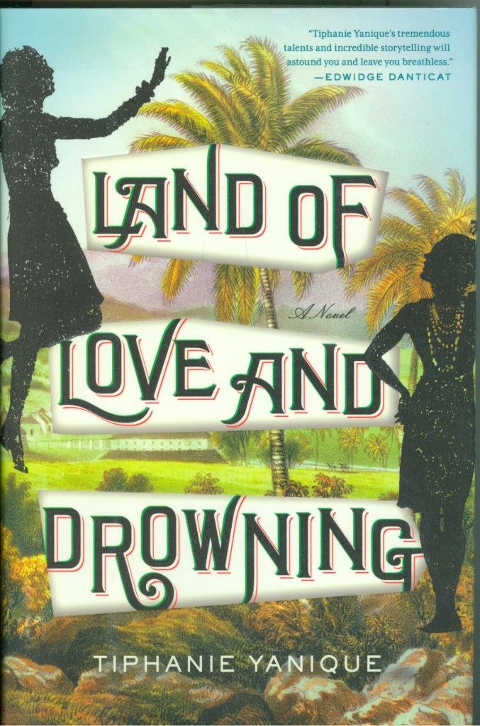 Land of Love and Drowning: A Novel