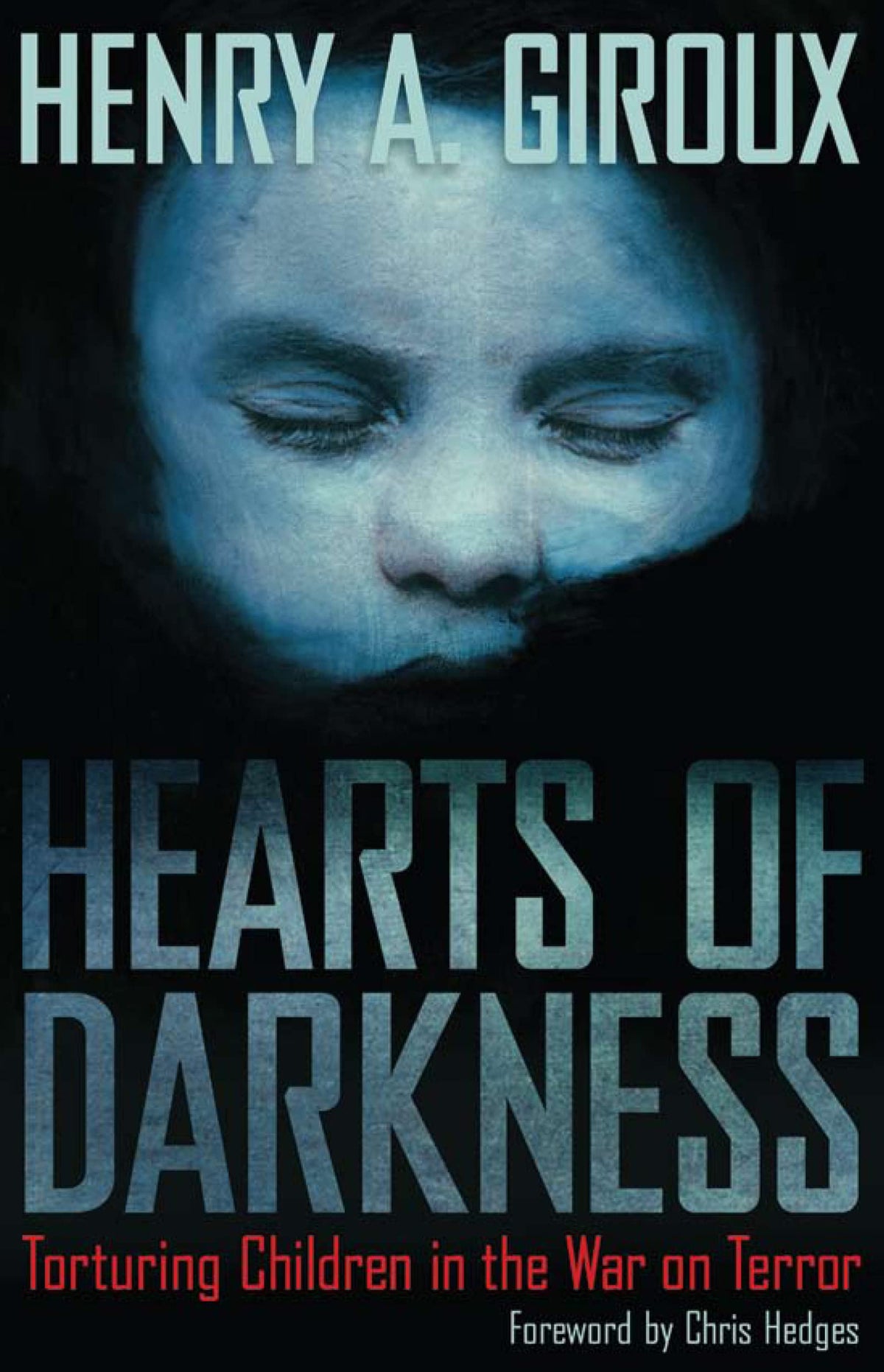Hearts of Darkness: Torturing Children in the War on Terror (The Radical Imagination) (The Radical Imagination Series)