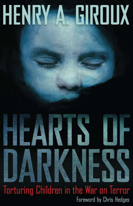 Hearts of Darkness: Torturing Children in the War on Terror (The Radical Imagination) (The Radical Imagination Series)