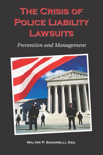 The Crisis of Police Liability Lawsuits: Prevention and Management - 6106