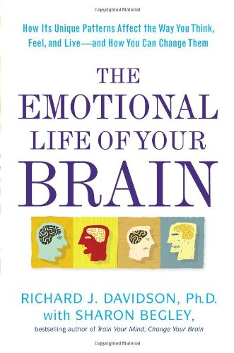 The Emotional Life of Your Brain: How Its Unique Patterns Affect the Way You Think, Feel, and Live--and How You Ca n Change Them - 7446