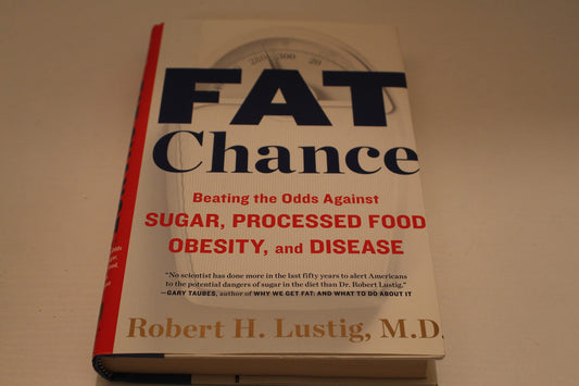 Fat Chance: Beating the Odds Against Sugar, Processed Food, Obesity, and Disease - 3498