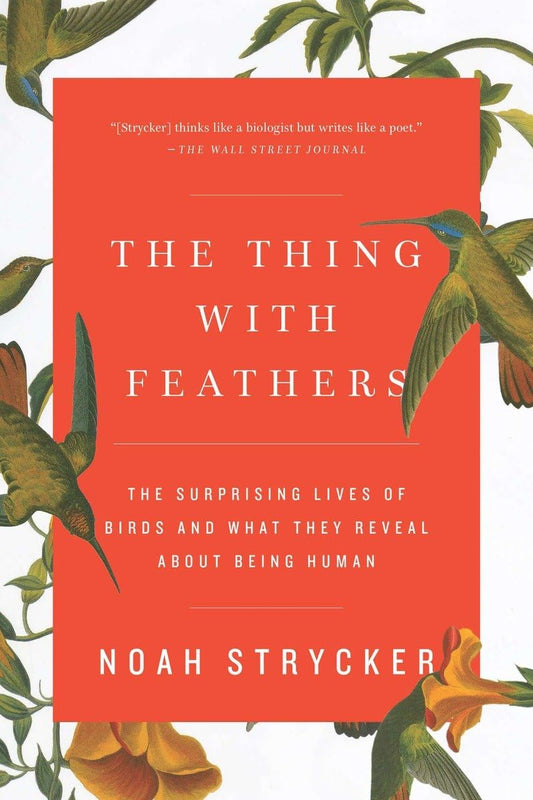 The Thing with Feathers: The Surprising Lives of Birds and What They Reveal About Being Human - 501