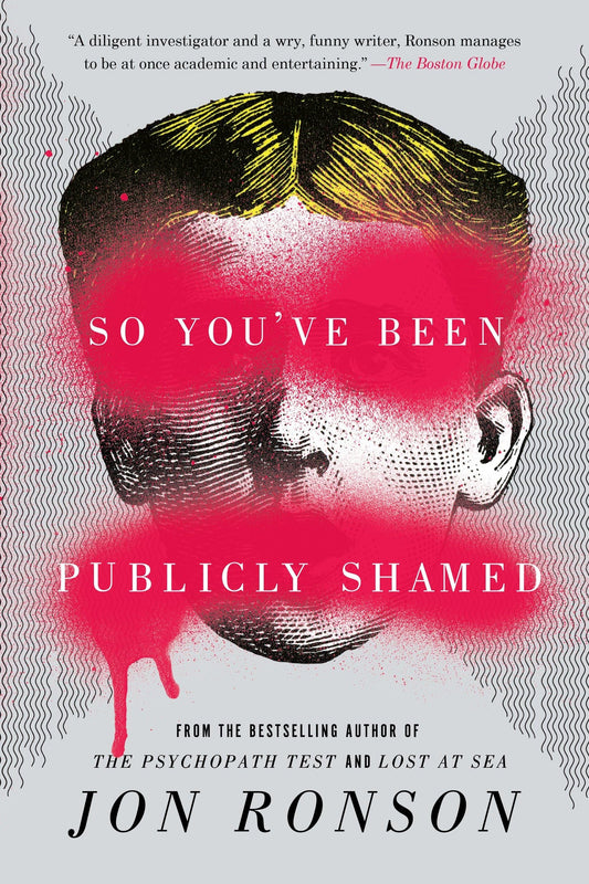 SO YOU'VE BEEN PUBLICLY SHAMED