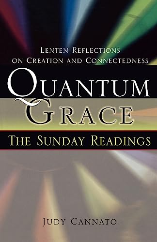 Quantum Grace: The Sunday Readings: Lenten Reflections on Creation and Connectedness