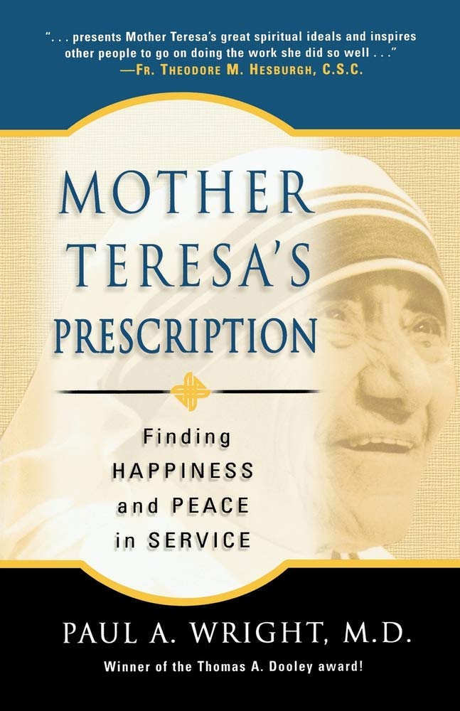 Mother Teresa's Prescription: Finding Happiness And Peace in Service