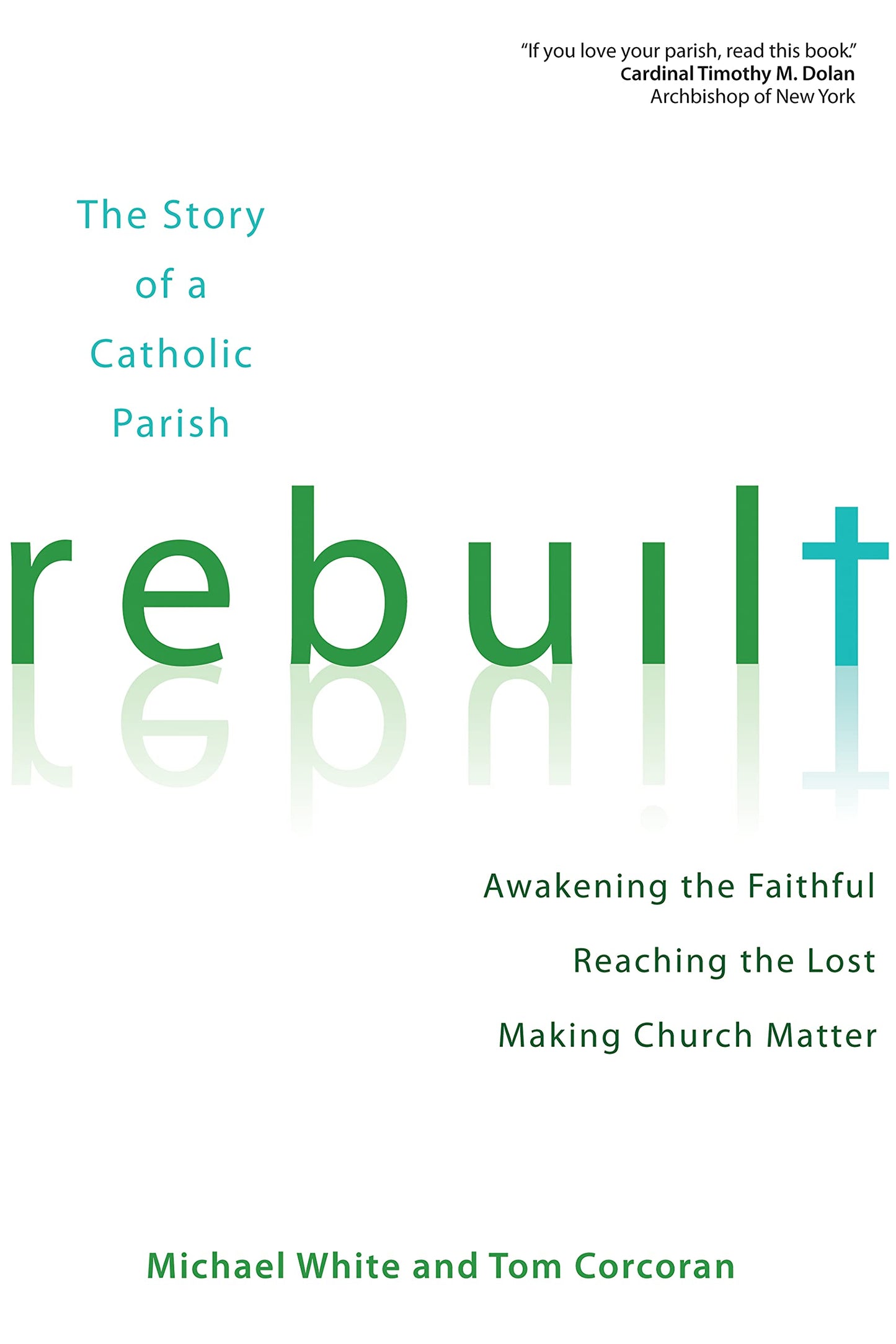 Rebuilt: The Story of a Catholic Parish: Awakening the Faithful, Reaching the Lost, and Making Church Matter - 5610