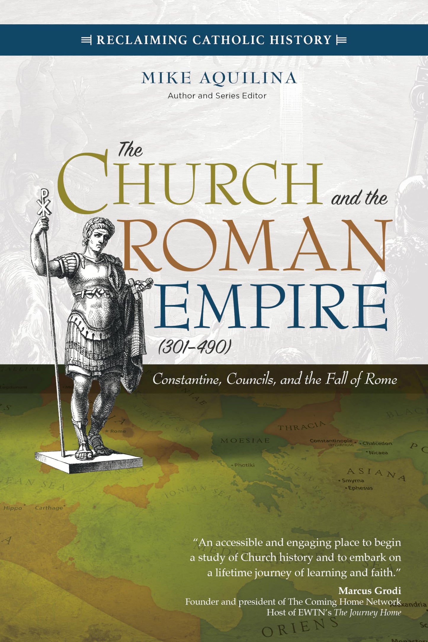 The Church and the Roman Empire (301–490): Constantine, Councils, and the Fall of Rome (Reclaiming Catholic History)