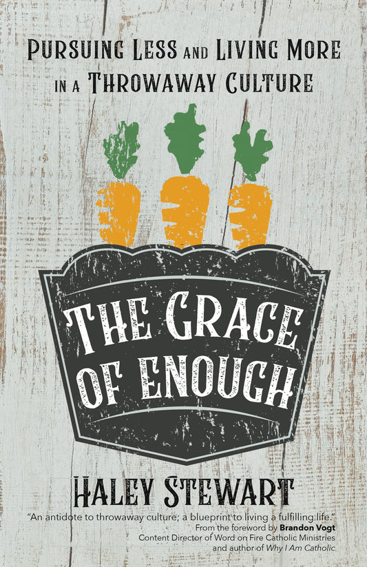 The Grace of Enough: Pursuing Less and Living More in a Throwaway Culture - 951