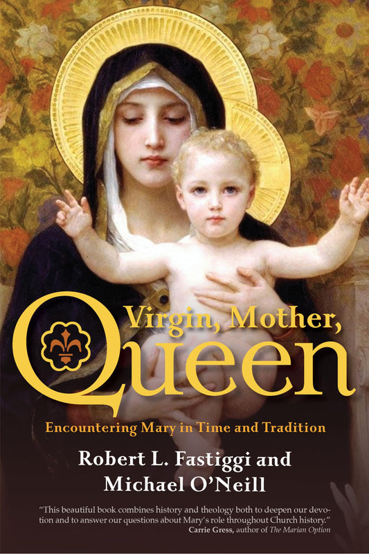Virgin, Mother, Queen: Encountering Mary in Time and Tradition - 1337
