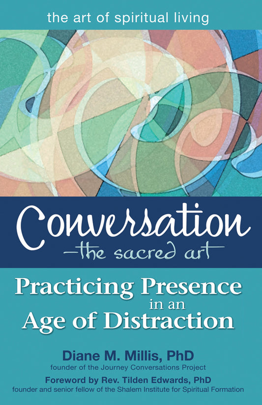 Conversation―The Sacred Art: Practicing Presence in an Age of Distraction (The Art of Spiritual Living) - 7292