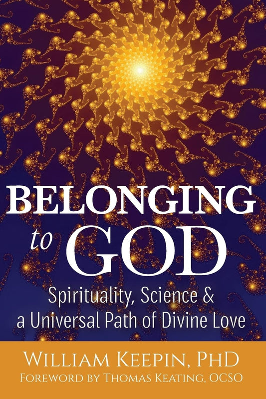 Belonging to God: Science, Spirituality & a Universal Path of Divine Love
