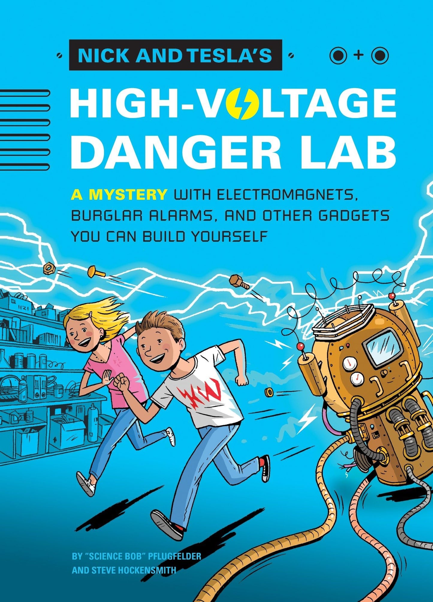 Nick and Tesla's High-Voltage Danger Lab: A Mystery With Electromagnets, Burglar Alarms, and Other Gadgets You Can Build Yourself