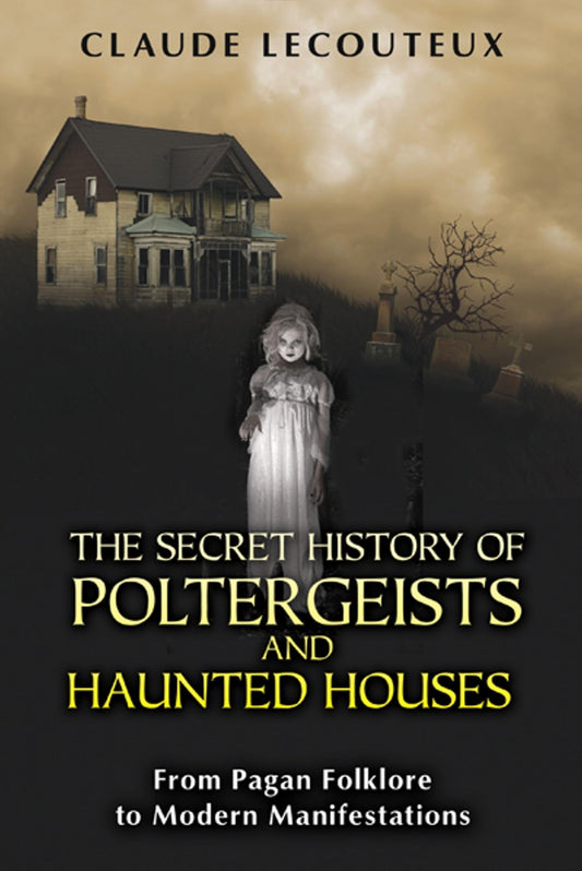 The Secret History of Poltergeists and Haunted Houses: From Pagan Folklore to Modern Manifestations - 6552