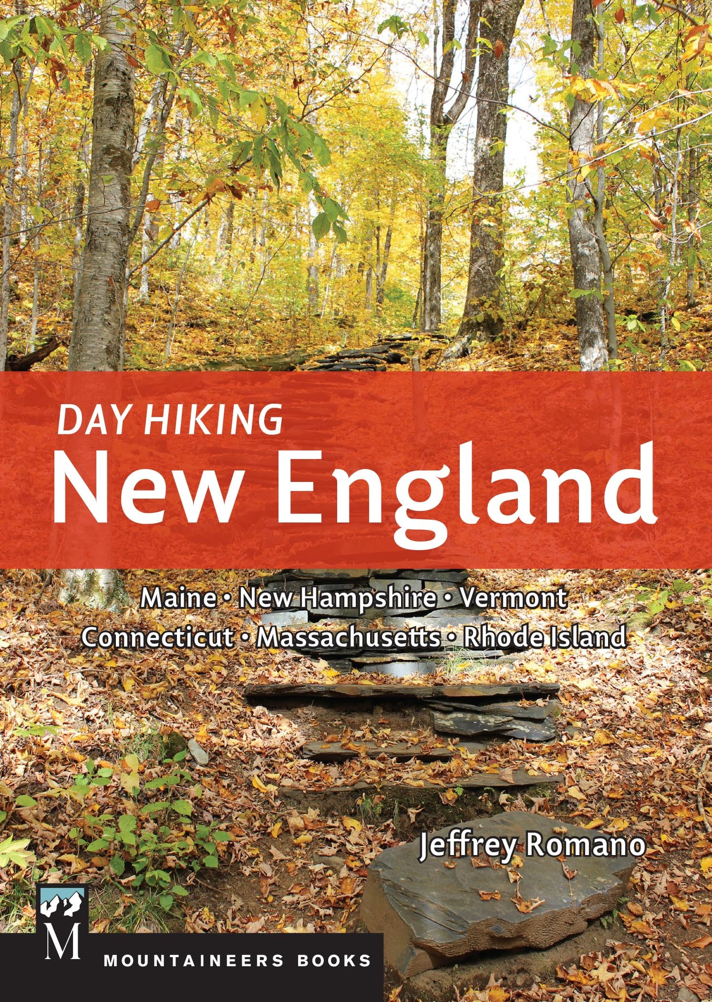 Day Hiking New England: Maine * New Hampshire * Vermont * Connecticut * Massachusetts * Rhode Island (Day Hiking Series)