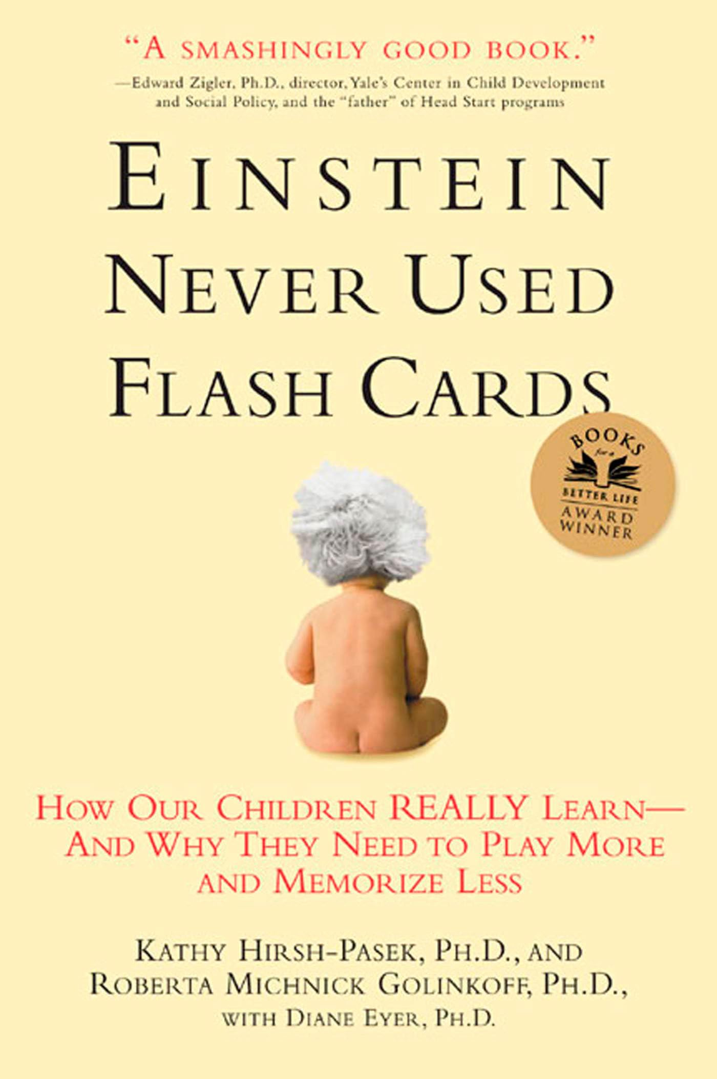 Einstein Never Used Flash Cards: How Our Children Really Learn--and Why They Need to Play More and Memorize Less - 3716